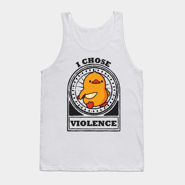 I Choose Violence Funny Duck Tank Top by penCITRAan